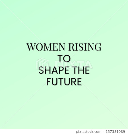 Women Rising To Shape The Future 137381089