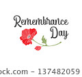 Inscription Remembrance Day with Poppy flowers hand drawn, on white background. 137482059