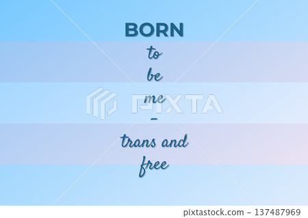 Born To Be Me Trans And Proud Born To Be Me Trans And Proud 137487969