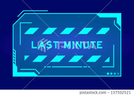 Blue color of futuristic hud banner that have word last minute on user interface screen on black background Blue color of futuristic hud banner that have word last minute on user interface screen on black background 137502521