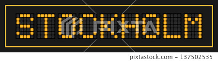 Orange color led banner in word stockholm on black background Orange color led banner in word stockholm on black background 137502535