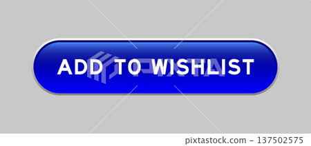 Blue color capsule shape button with word add to wishlist on gray background Blue color capsule shape button with word add to wishlist on gray background 137502575