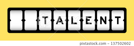 Black color in word talent on slot banner with yellow color background Black color in word talent on slot banner with yellow color background 137502602