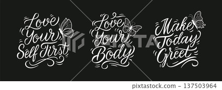 Motivational Hand Lettering Quotes, Inspirational Calligraphy Set With Butterfly in Line Art. Make Today Great, Love Yourself First, Love Your Body, in a vector illustration Motivational Hand Lettering Quotes, Inspirational Calligraphy Set With Butterfly in Line Art. Make Today Great, Love Yourself First, Love Your Body, in a vector illustration 137503964