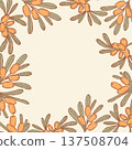 Sea Buckthorn Frame. Botanical Border Template with Orange Berries and Leaves on Light Background. Organic Product Square Banner with Empty Copy Space. Vector illustration hand-drawn 137508704