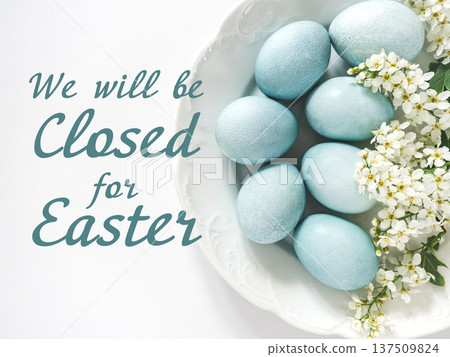 Signboard with the inscription We will be closed for Easter Signboard with the inscription We will be closed for Easter 137509824