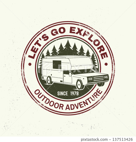 Let s Go Exploring. Vector illustration Concept for shirt or logo, print, stamp or tee. Vintage typography design with camper rv and forest silhouette. Camping quote. Outdoor Adventure. Let s Go Exploring. Vector illustration Concept for shirt or logo, print, stamp or tee. Vintage typography design with camper rv and forest silhouette. Camping quote. Outdoor Adventure. 137513426
