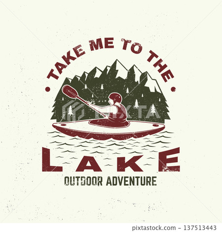 Take me to the lake Logo Patch. Camping quote. Vector illustration. Concept for shirt or logo, print, stamp or tee. Vintage typography design with man in canoe, lake and mountain silhouette. Take me to the lake Logo Patch. Camping quote. Vector illustration. Concept for shirt or logo, print, stamp or tee. Vintage typography design with man in canoe, lake and mountain silhouette. 137513443