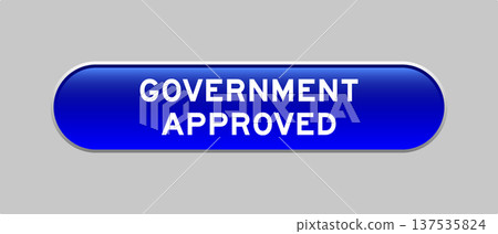 Blue color capsule shape button with word government approved on gray background Blue color capsule shape button with word government approved on gray background 137535824