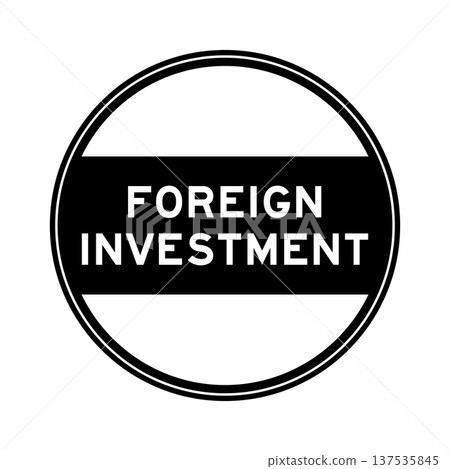 Black color round seal sticker in word foreign investment on white background Black color round seal sticker in word foreign investment on white background 137535845