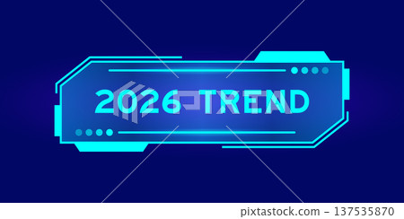 Futuristic hud banner that have word 2026 trend on user interface screen on blue background Futuristic hud banner that have word 2026 trend on user interface screen on blue background 137535870