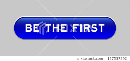 Blue color capsule shape button with word be the first on gray background Blue color capsule shape button with word be the first on gray background 137537292