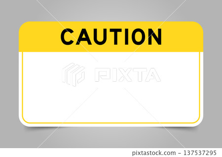 Label banner that have yellow headline with word caution and white copy space, on gray background 137537295