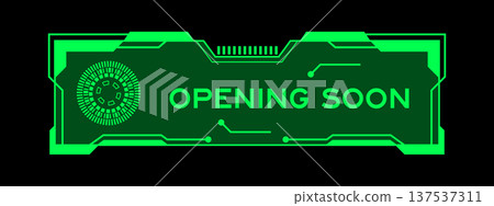 Green color of futuristic hud banner that have word opening soon on user interface screen on black background Green color of futuristic hud banner that have word opening soon on user interface screen on black background 137537311