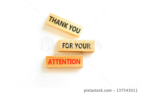 Thank you for your attention symbol. Concept words Thank you for your attention on beautiful wooden blocks. Beautiful white background. Business thank you for your attention concept. Copy space. 137543011