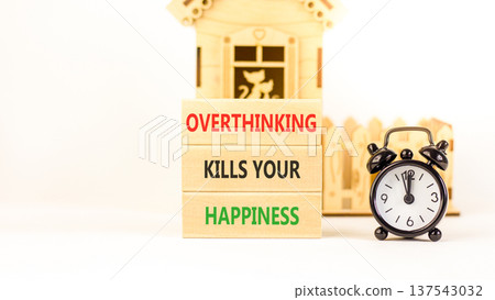 Overthinking kills your happiness symbol. Concept words Overthinking kills your happiness on wooden blocks. Beautiful white background. Business overthinking kills happiness concept. Copy space. 137543032