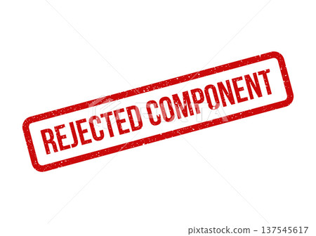 Distressed rubber stamp effect displaying REJECTED COMPONENT indicating an unsuitable part for assembly Distressed rubber stamp effect displaying REJECTED COMPONENT indicating an unsuitable part for assembly 137545617