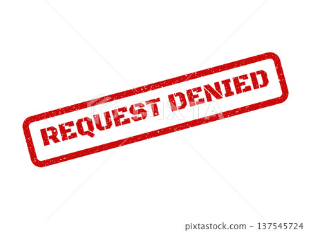 Distressed rubber stamp mark displaying REQUEST DENIED message for official refusal notification 137545724