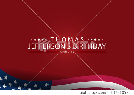 Thomas Jefferson A Birthday Tribute on April 13 137560583