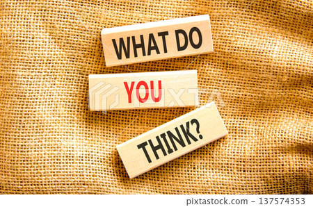 Support, help what do you think symbol. Concept words What do you think on beautiful wooden blocks. Beautiful canvas background. Business what do you think concept. Copy space. Support, help what do you think symbol. Concept words What do you think on beautiful wooden blocks. Beautiful canvas background. Business what do you think concept. Copy space. 137574353
