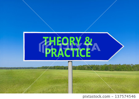 Theory and practice symbol. Concept words Theory and practice on beautiful blue road sign. Beautiful blue sky green grass field background. Business theory and practice concept. Copy space. Theory and practice symbol. Concept words Theory and practice on beautiful blue road sign. Beautiful blue sky green grass field background. Business theory and practice concept. Copy space. 137574546
