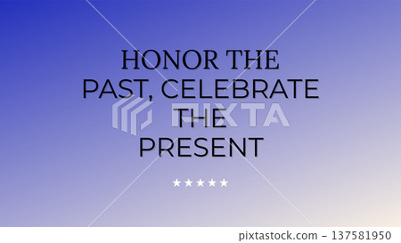 Honor The Past Celebrate The Present 137581950
