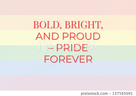 Bold Bright And Proud Pride Forever 137585091