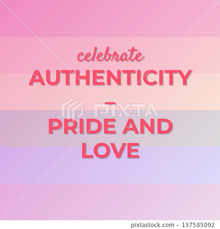 Celebrate Authenticity Pride And Love 137585092