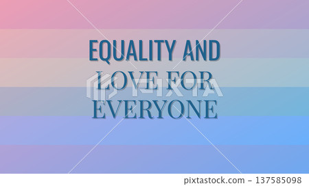 Equality And Love For Everyone Together design 137585098
