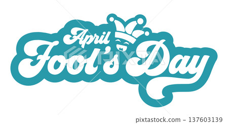 April Fools Day sticker with jester hat. Retro turquoise lettering for 1st of April celebration. Prank and joke holiday graphic element isolated on white background. Vector art. 137603139