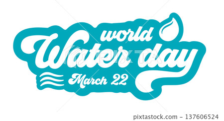 World Water Day sticker with March 22 lettering. Teal and white retro badge with water drop and wave icons. Environmental awareness holiday label isolated on white background. Vector art World Water Day sticker with March 22 lettering. Teal and white retro badge with water drop and wave icons. Environmental awareness holiday label isolated on white background. Vector art 137606524