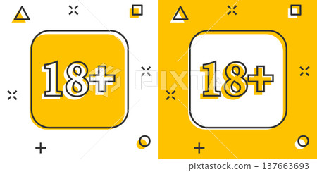 18 plus icon in comic style. Adult only cartoon vector illustration on white isolated background. Forbidden child splash effect business concept. 137663693