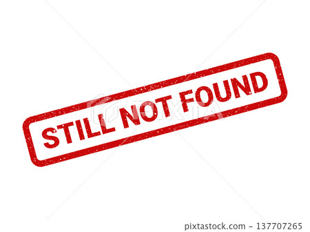 Grungy rectangular stamp icon with STILL NOT FOUND text, conveying an unresolved search status Grungy rectangular stamp icon with STILL NOT FOUND text, conveying an unresolved search status 137707265