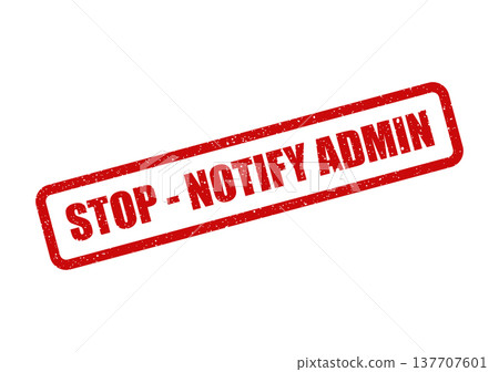 Grungy red rubber stamp showing an urgent message to notify an administrator, presented on a clean plane 137707601