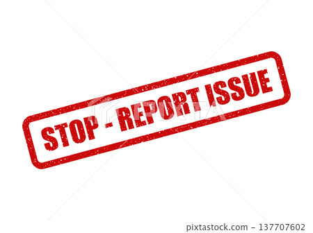 Grungy red rubber stamp showing an urgent message to stop and report a detected problem or issue 137707602