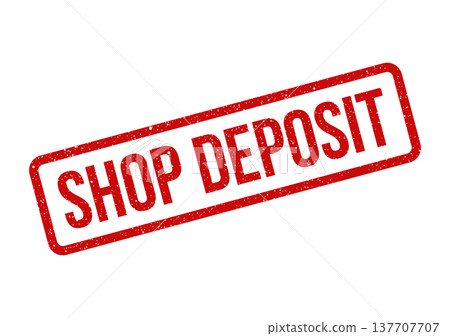 Grungy red rubber stamp with the text SHOP DEPOSIT, used for financial transactions and payment reminders Grungy red rubber stamp with the text SHOP DEPOSIT, used for financial transactions and payment reminders 137707707