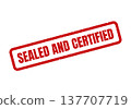 Grungy red sealed and certified rectangular rubber stamp texture for official product verification and quality assurance documentation 137707719
