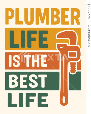 Plumber Life is the Best Life Plumber Life is the Best Life 137758471