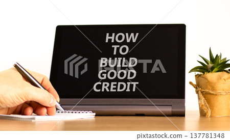 How to build good credit symbol. Concept words How to build good credit on beautiful black tablet's screen. Beautiful white background. Business how to build good credit concept. Copy space. How to build good credit symbol. Concept words How to build good credit on beautiful black tablet's screen. Beautiful white background. Business how to build good credit concept. Copy space. 137781348