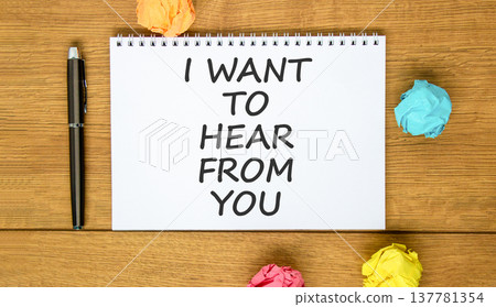I want to hear from you symbol. Concept words I want to hear from you on beautiful white note. Beautiful wooden background. Colored paper. Business support I want to hear from you concept. Copy space. I want to hear from you symbol. Concept words I want to hear from you on beautiful white note. Beautiful wooden background. Colored paper. Business support I want to hear from you concept. Copy space. 137781354