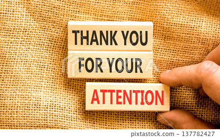 Thank you for your attention symbol. Concept words Thank you for your attention on beautiful wooden blocks. Beautiful canvas background. Business thank you for your attention concept. Copy space. 137782427