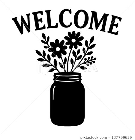 Welcome sign with flowers in mason jar silhouette Welcome sign with flowers in mason jar silhouette 137799639