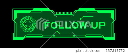 Green color of futuristic hud banner that have word follow up on user interface screen on black background 137813752