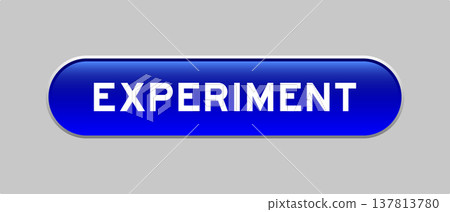 Blue color capsule shape button with word experiment on gray background Blue color capsule shape button with word experiment on gray background 137813780