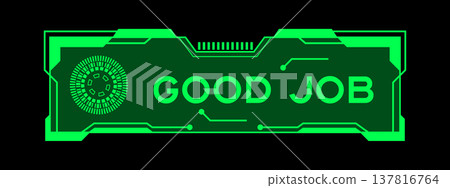 Green color of futuristic hud banner that have word good job on user interface screen on black background Green color of futuristic hud banner that have word good job on user interface screen on black background 137816764