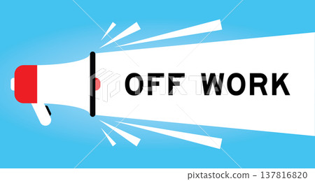 Color megaphone icon with word off work in white banner on blue background Color megaphone icon with word off work in white banner on blue background 137816820