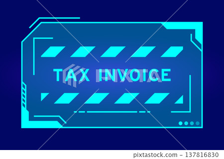 Blue color of futuristic hud banner that have word tax invoice on user interface screen on black background 137816830