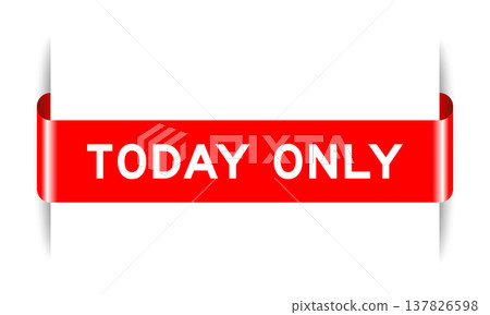 Red color inserted label banner with word today only on white background Red color inserted label banner with word today only on white background 137826598