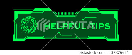 Green color of futuristic hud banner that have word helpful tips on user interface screen on black background Green color of futuristic hud banner that have word helpful tips on user interface screen on black background 137826615