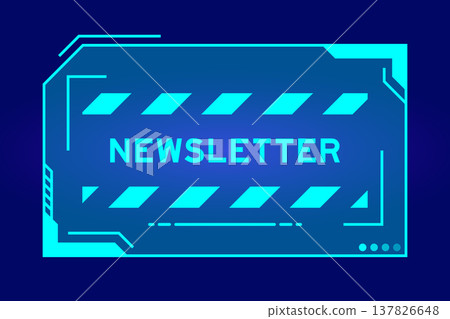Blue color of futuristic hud banner that have word newsletter on user interface screen on black background 137826648